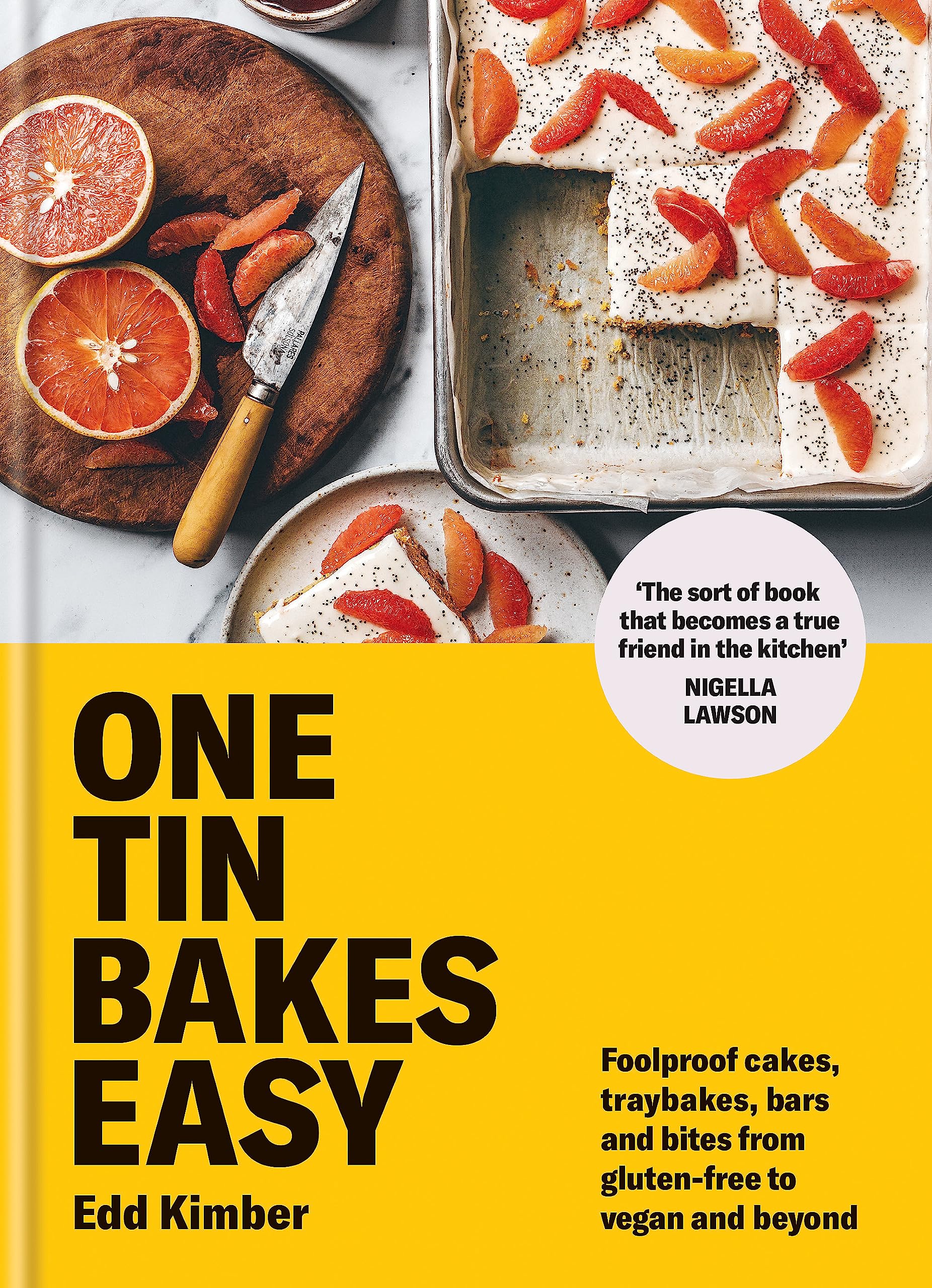 One Tin Bakes Easy: Foolproof cakes, traybakes, bars and bites from glutenfree to vegan and beyond