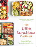 The Little Lunchbox Cookbook: 60 Easy RealFood Bento Lunches for Kids on the Go