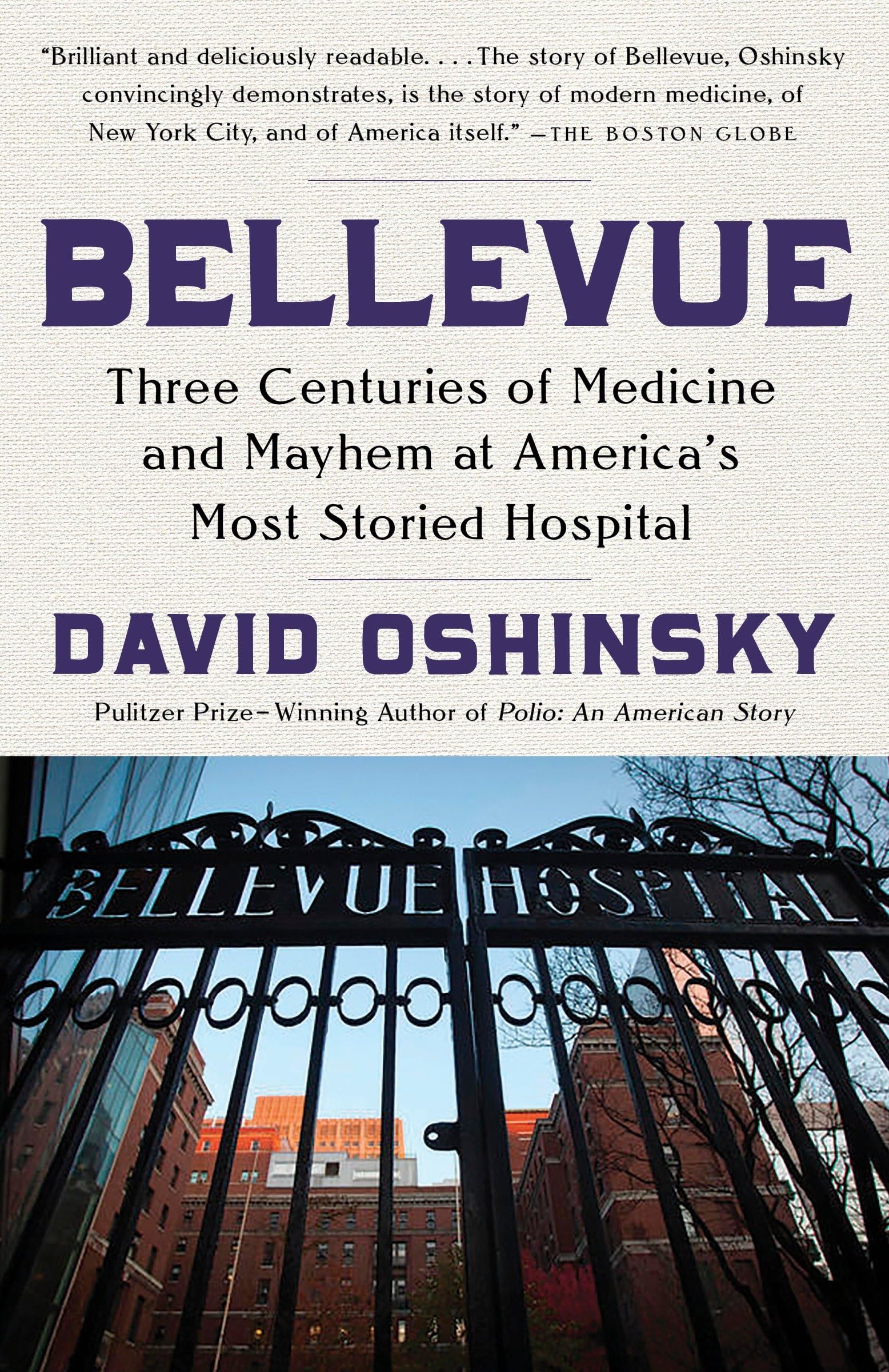 Bellevue: Three Centuries of Medicine and Mayhem at Americas Most Storied Hospital
