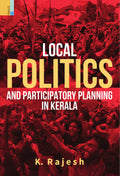 Local politics and Participatory Planning in Kerala: Democratic Decentralization, 19962016