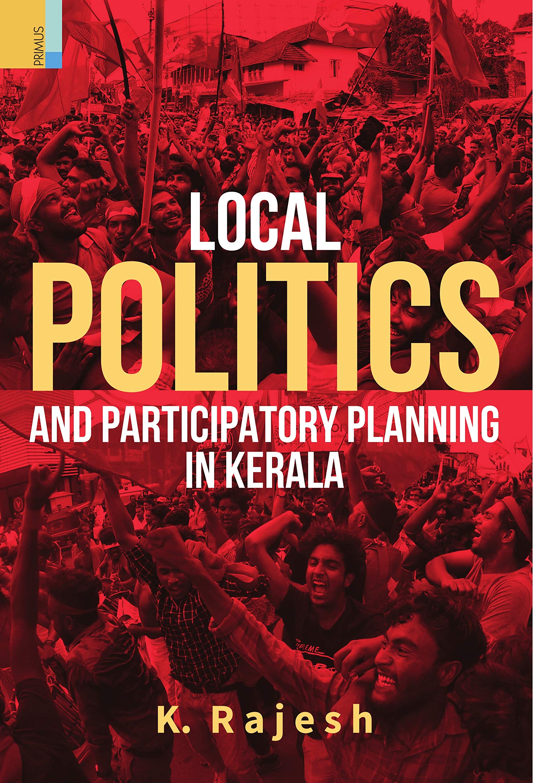 Local politics and Participatory Planning in Kerala: Democratic Decentralization, 19962016