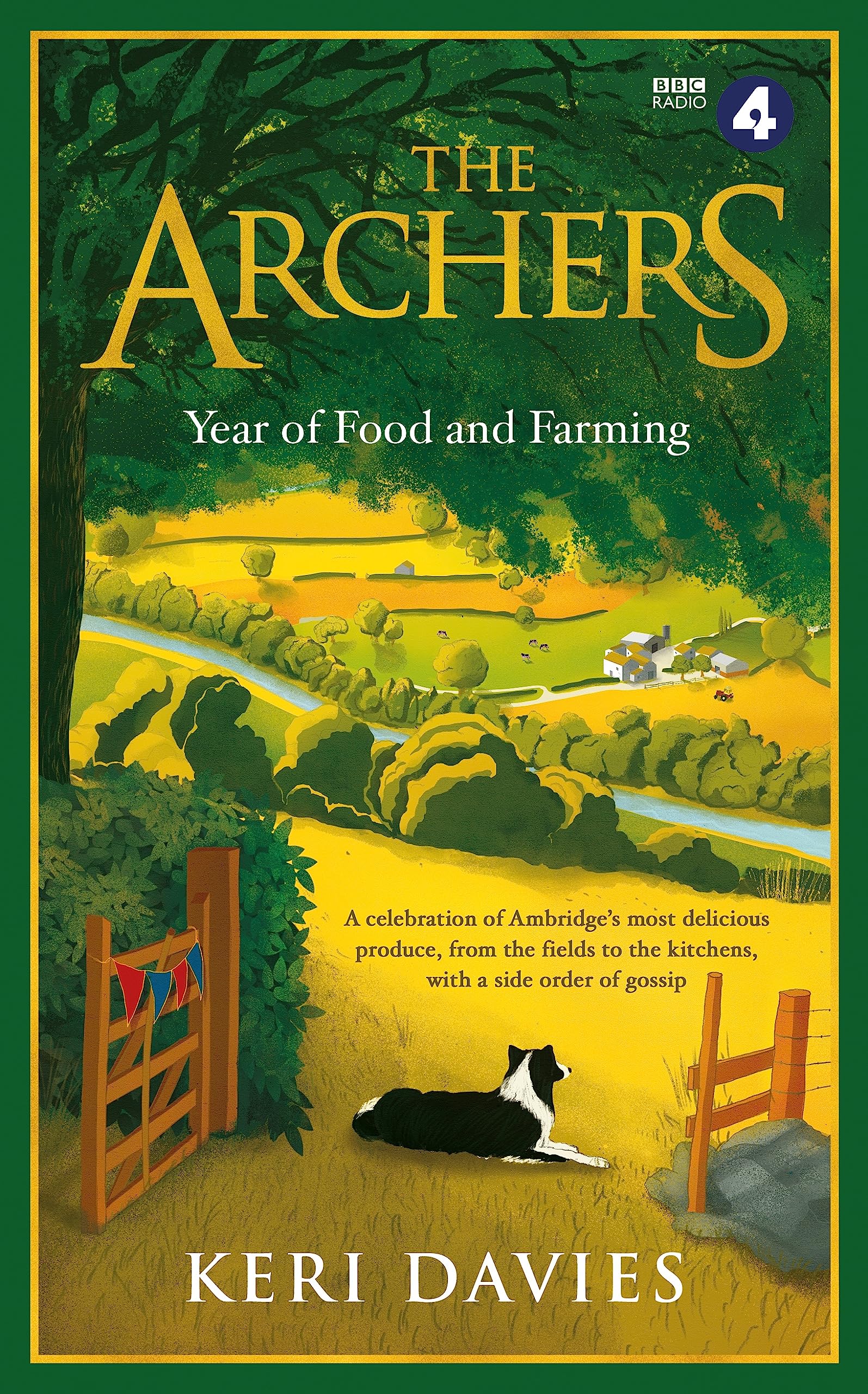 The Archers Year Of Food and Farming: A celebration of Ambridges most delicious produce, from the fields to the kitchens, with a