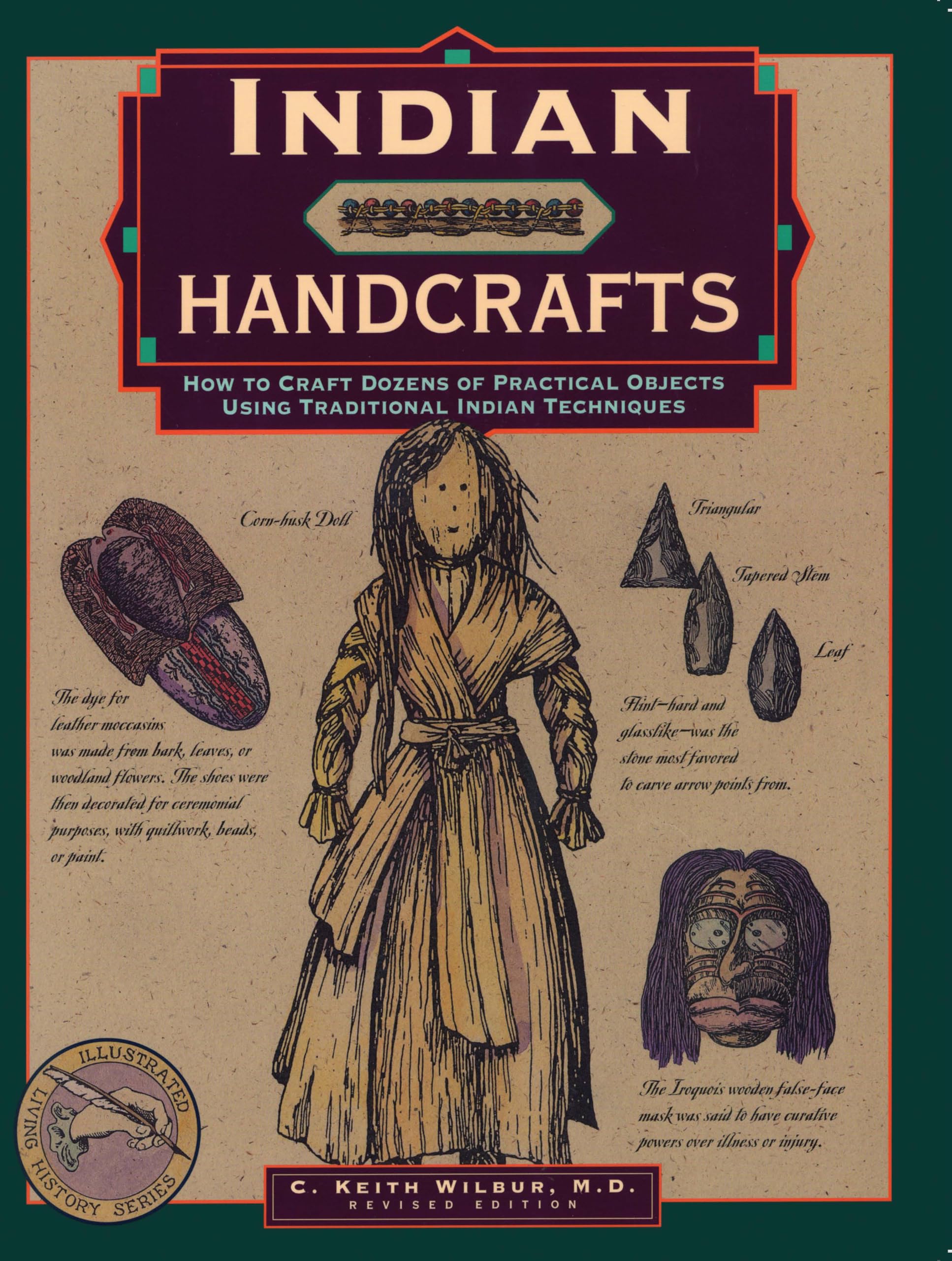 Indian Handcrafts: How To Craft Dozens Of Practical Objects Using Traditional Indian Techniques (Illustrated Living History Seri