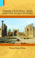 INDIA, CENTRAL ASIA AND THE WORLD POWERS