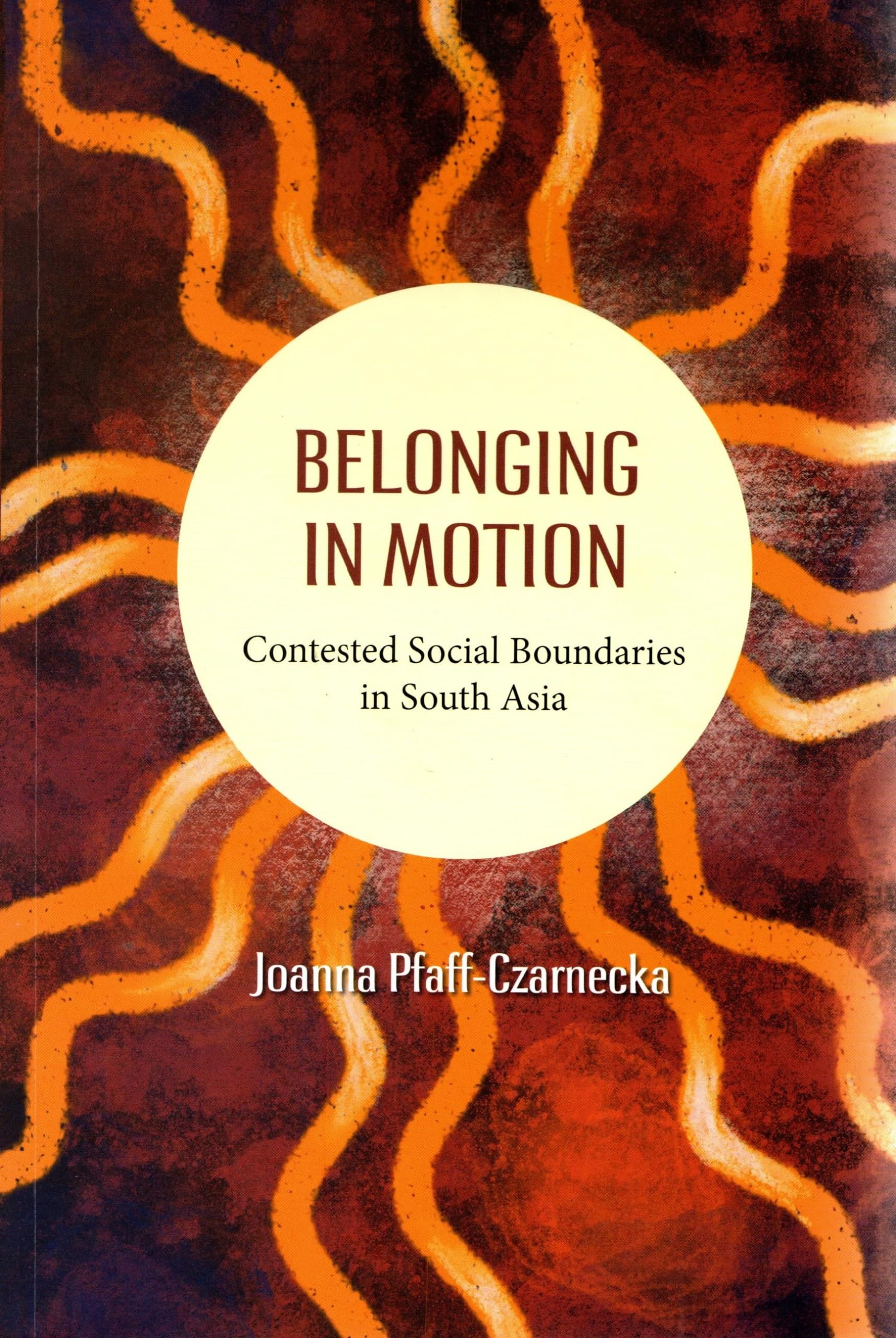 Belonging In Motion: Contested Social Boundaries In South Asia