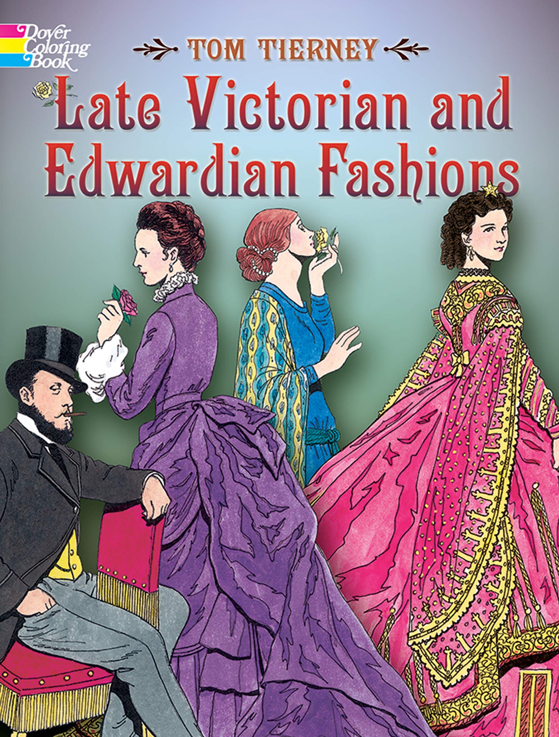 Late Victorian and Edwardian Fashions Coloring Book (Dover Fashion Coloring Book)