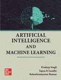 Artificial Intelligence And Machine Learning | Pradeep Singh, Tapan K Gandhi And Balasubramanian Raman
