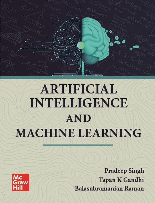 Artificial Intelligence And Machine Learning | Pradeep Singh, Tapan K Gandhi And Balasubramanian Raman
