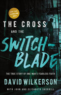 The Cross and the Switchblade: The True Story of One Mans Fearless Faith