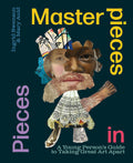 Masterpieces in Pieces: A Young Persons Guide to Taking Great Art Apart