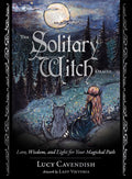 The Solitary Witch Oracle: Lore, Wisdom, And Light For Your Magickal Path