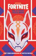 FORTNITE OFFICIAL: THE ULTIMATE TRIVIA BOOK: Test Your Knowledge of Battle Royale (Official Fortnite Books)