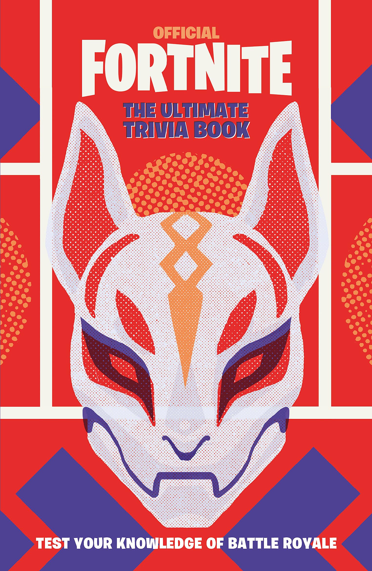 FORTNITE OFFICIAL: THE ULTIMATE TRIVIA BOOK: Test Your Knowledge of Battle Royale (Official Fortnite Books)