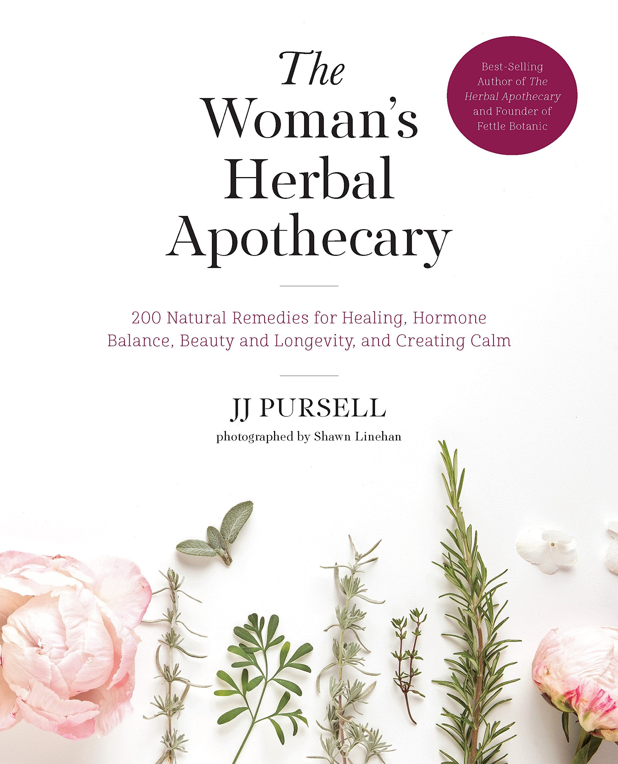 The Womans Herbal Apothecary: 200 Natural Remedies for Healing, Hormone Balance, Beauty and Longevity, and Creating Calm