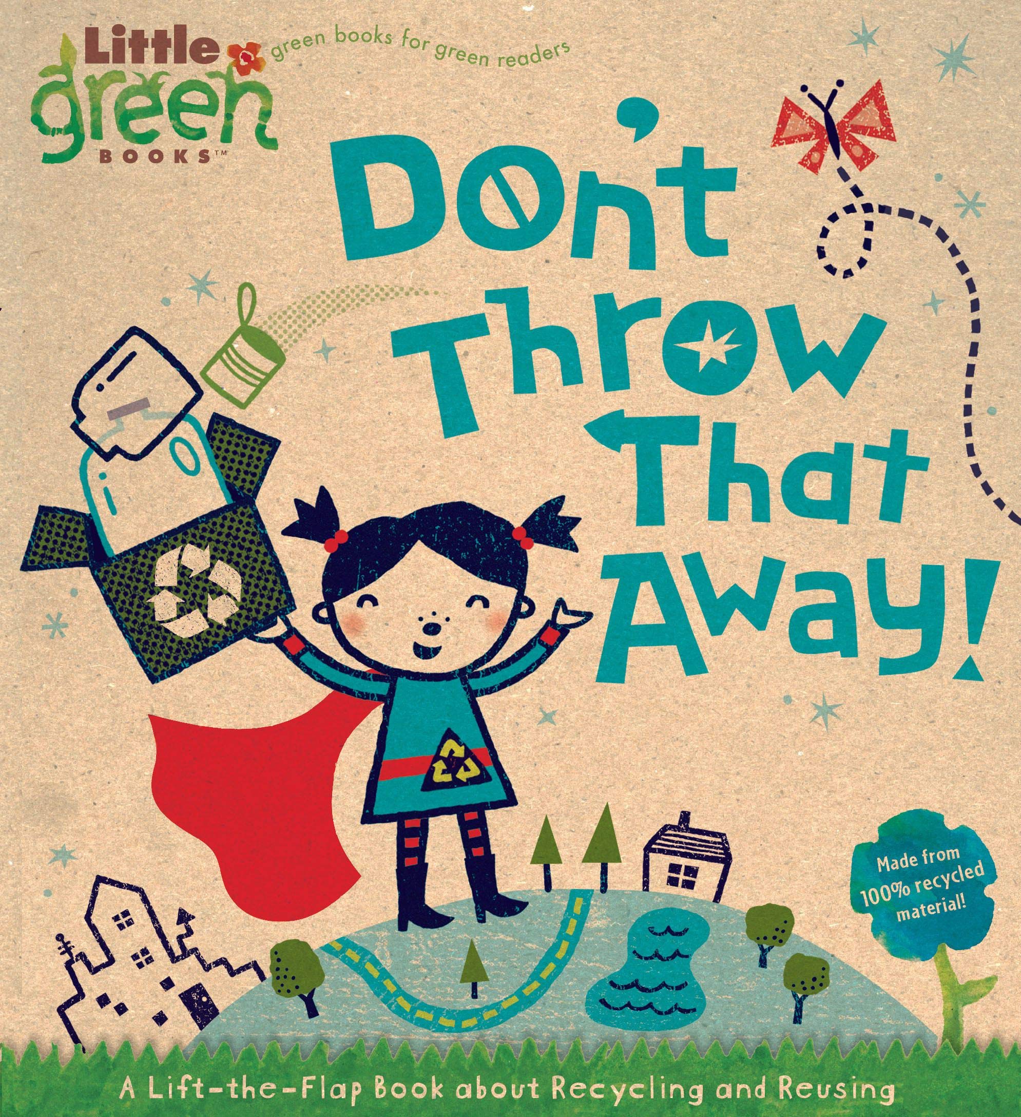 Dont Throw That Away!: A LifttheFlap Book about Recycling and Reusing (Little Green Books)