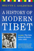 A History Of Modern Tibet, Volume 2: The Calm Before The Storm 19511955