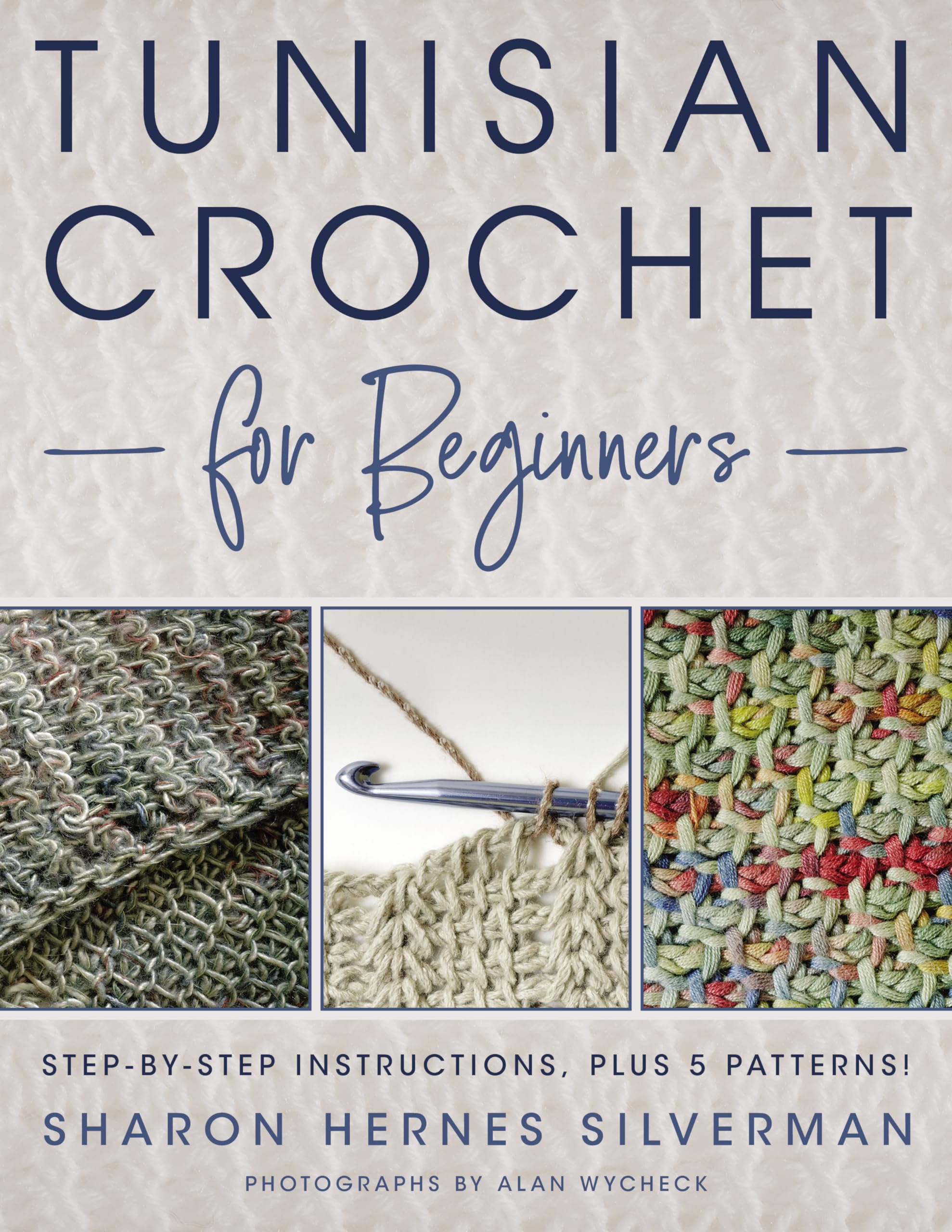 Tunisian Crochet for Beginners: Stepbystep Instructions, plus 5 Patterns!