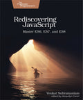 Rediscovering JavaScript: Master ES6, ES7, and ES8
