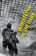 Whistling in The Dark : TwentyFive Queer Interviews