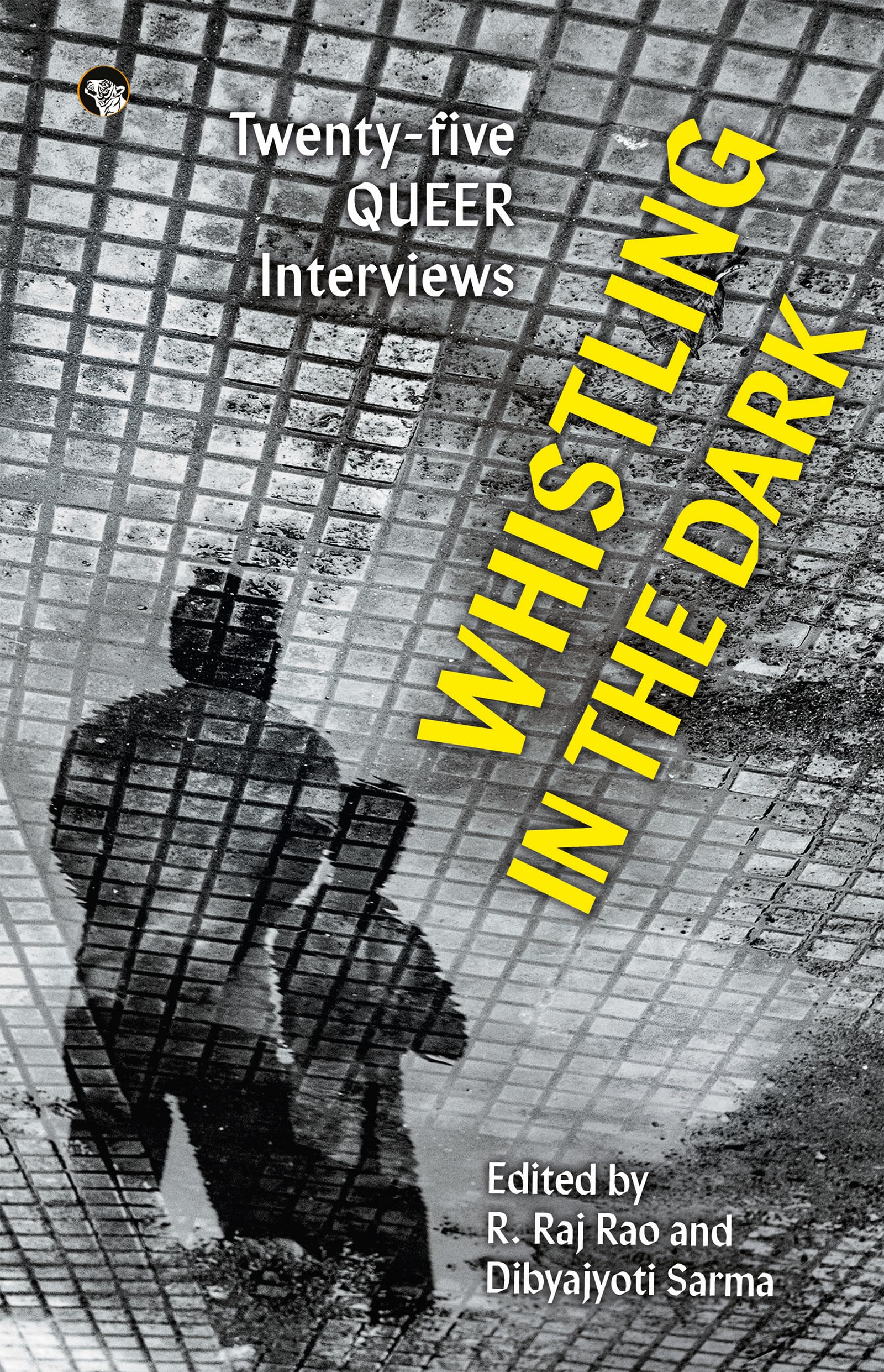 Whistling in The Dark : TwentyFive Queer Interviews