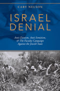 Israel Denial: AntiZionism, AntiSemitism, & the Faculty Campaign Against the Jewish State