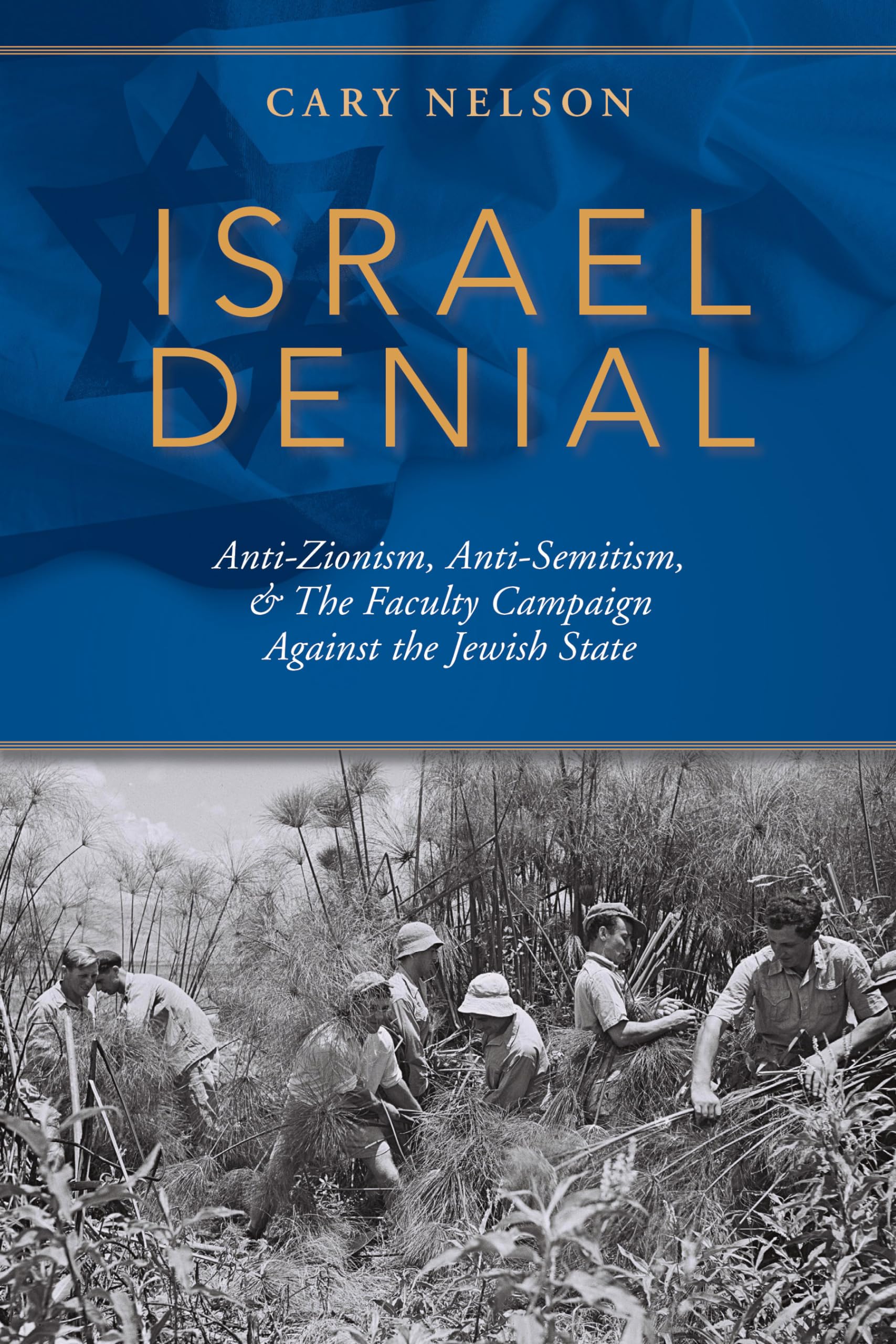 Israel Denial: AntiZionism, AntiSemitism, & the Faculty Campaign Against the Jewish State