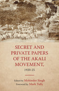 Secret and Private Papers of the Akali Movement, 192025