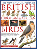 The New Encyclopedia of British, European & African Birds: An Illustrated Guide And Identifier To Over 550 Birds, Profiling Habi