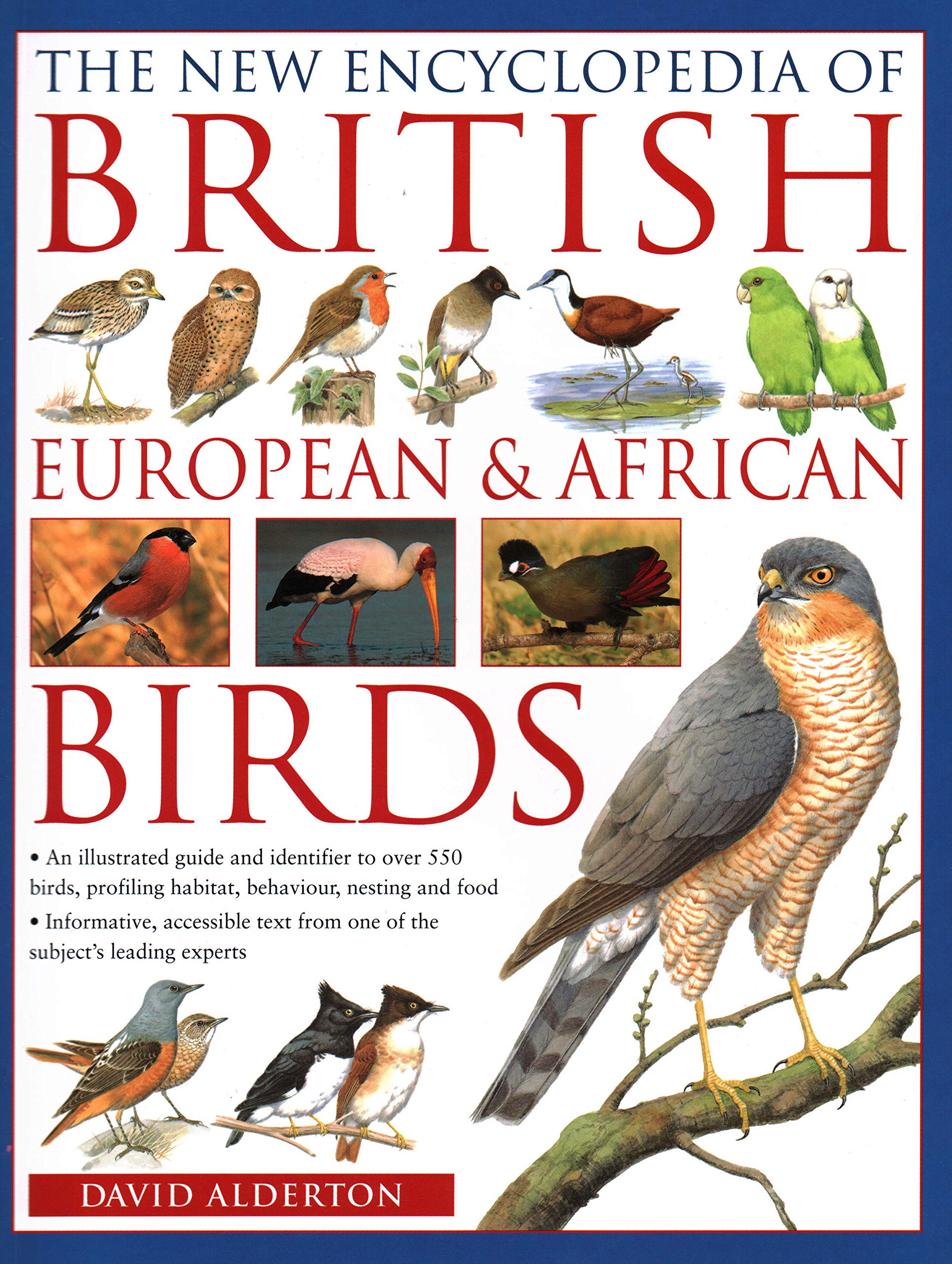 The New Encyclopedia of British, European & African Birds: An Illustrated Guide And Identifier To Over 550 Birds, Profiling Habi