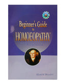 BEGINNERS GUIDE TO HOMEOPATHY (INCLUDING CONFIRMATORY SYMPTOMS OF POLYCHREST REMEDIES)