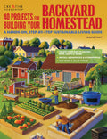 40 Projects for Building Your Backyard Homestead: A Handson, StepbyStep SustainableLiving Guide (Creative Homeowner) Fences,