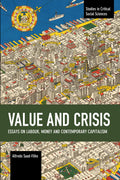 Value And Crisis: Essays On Labour, Money And Contemporary Capitalism