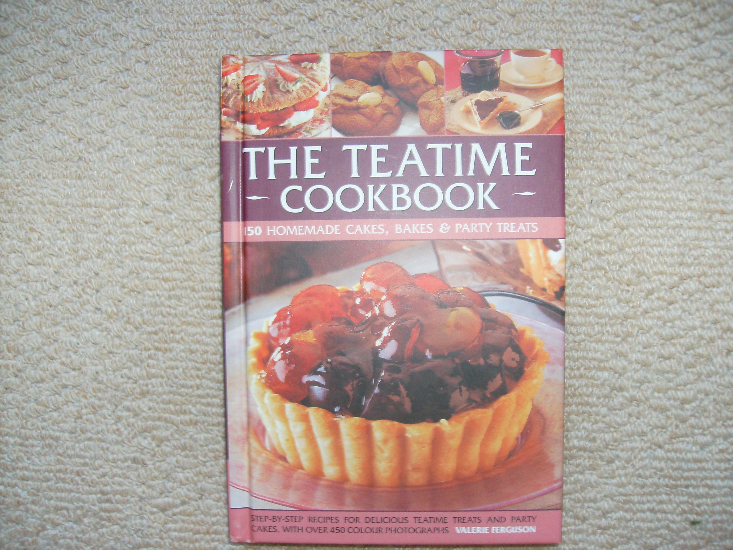 The Teatime Cookbook: 150 Homemade Cakes, Bakes & Party Treats