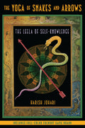 The Yoga of Snakes and Arrows: The Leela of SelfKnowledge