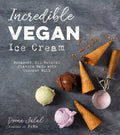Incredible Vegan Ice Cream: Decadent, AllNatural Flavors Made with Coconut Milk