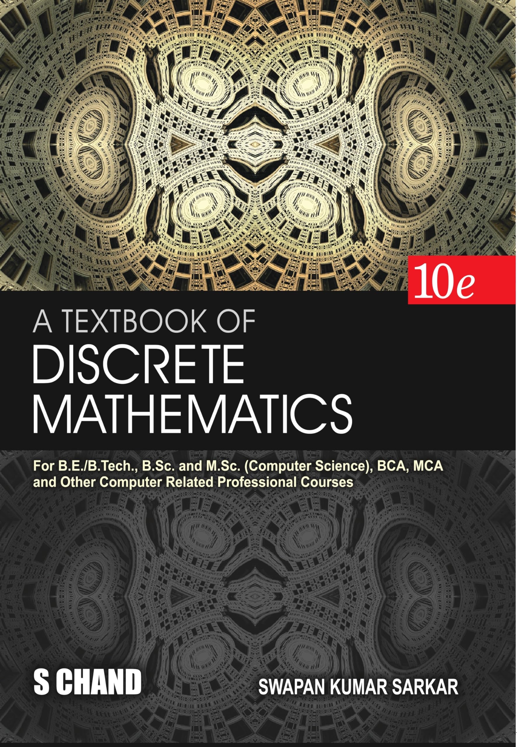 A Textbook of Discrete Mathematics 10th Edition | For B.E./B.Tech., B.Sc. and M.Sc. (Computer Science), BCA, MCA and Other Compu