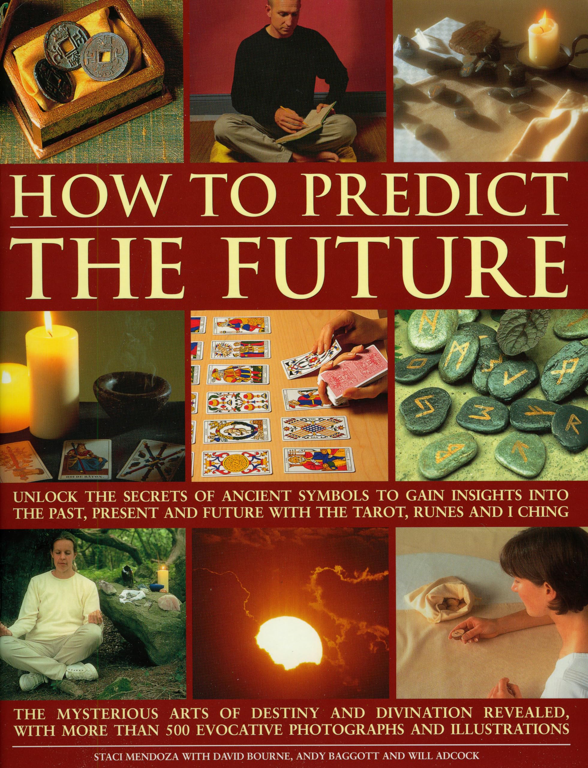 How to Predict the Future: Unlock the secrets of ancient symbols to gain insights into the past, present and future with the tar