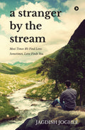 A Stranger by the Stream : Most Times We Find Love. Sometimes, Love Finds You.