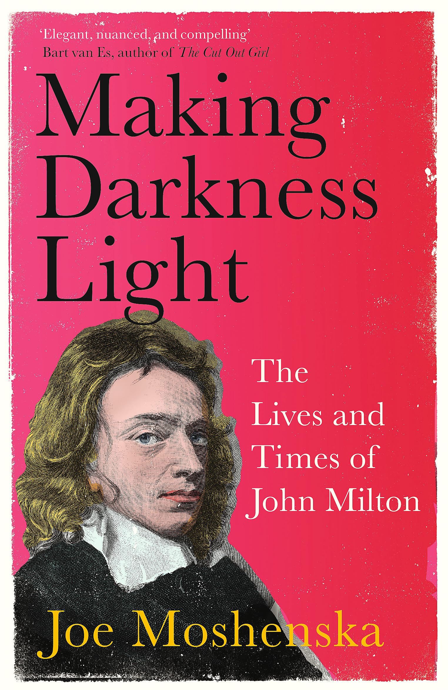 Making Darkness Light: The Lives And Times Of John Milton