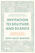 Invitation to Solitude and Silence: Experiencing Gods Transforming Presence