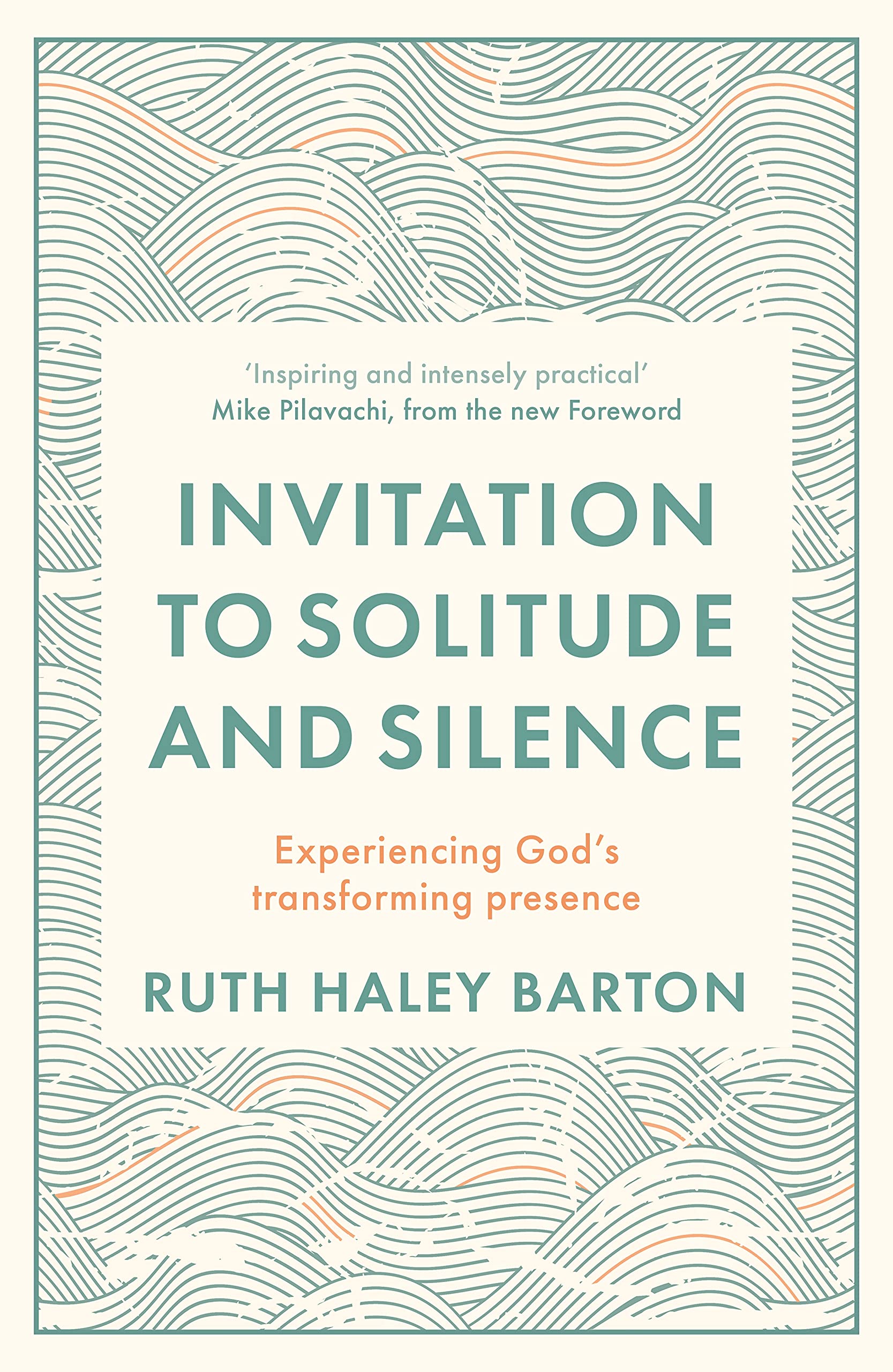 Invitation to Solitude and Silence: Experiencing Gods Transforming Presence