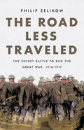The Road Less Traveled: The Secret Battle to End the Great War, 19161917