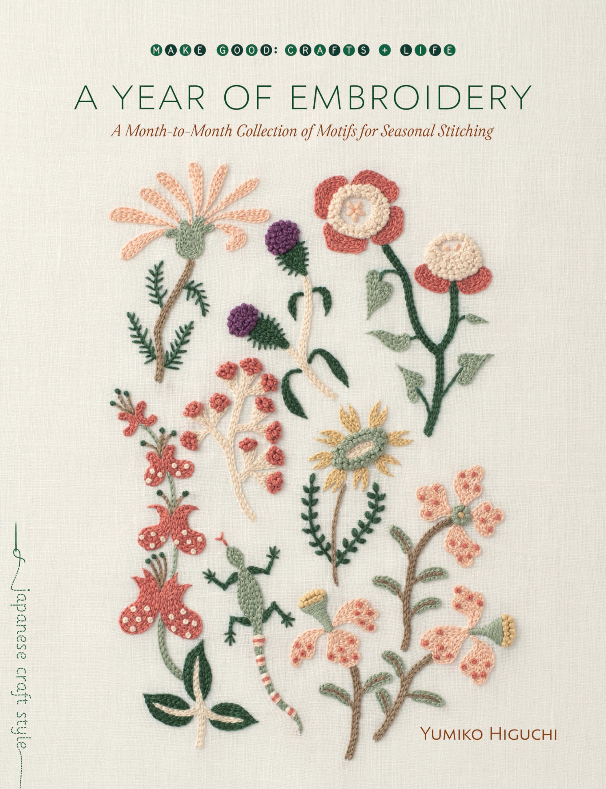 A Year of Embroidery: A MonthtoMonth Collection of Motifs for Seasonal Stitching (Make Good: Japanese Craft Style)