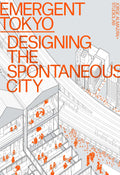 Emergent Tokyo: Designing the Spontaneous City
