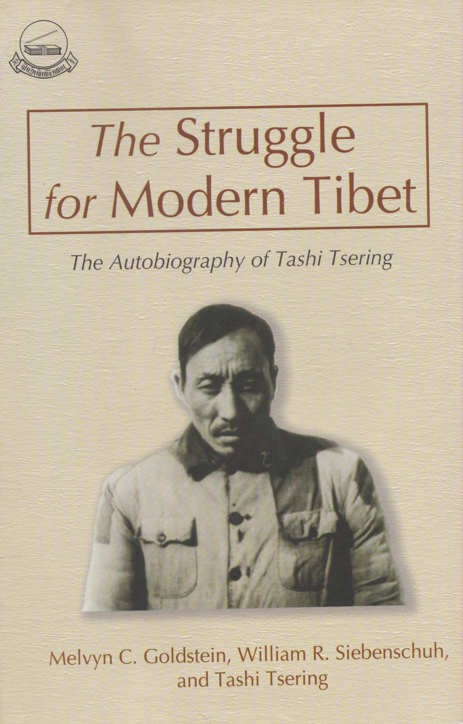 The Struggle For Modern Tibet : The Autobiography Of Tashi Tsering
