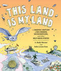 This Land is My Land: A Graphic History of Big Dreams, Micronations, and Other SelfMade States (Graphic Novel, World History Bo