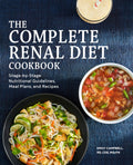 The Complete Renal Diet Cookbook: StagebyStage Nutritional Guidelines, Meal Plans, and Recipes