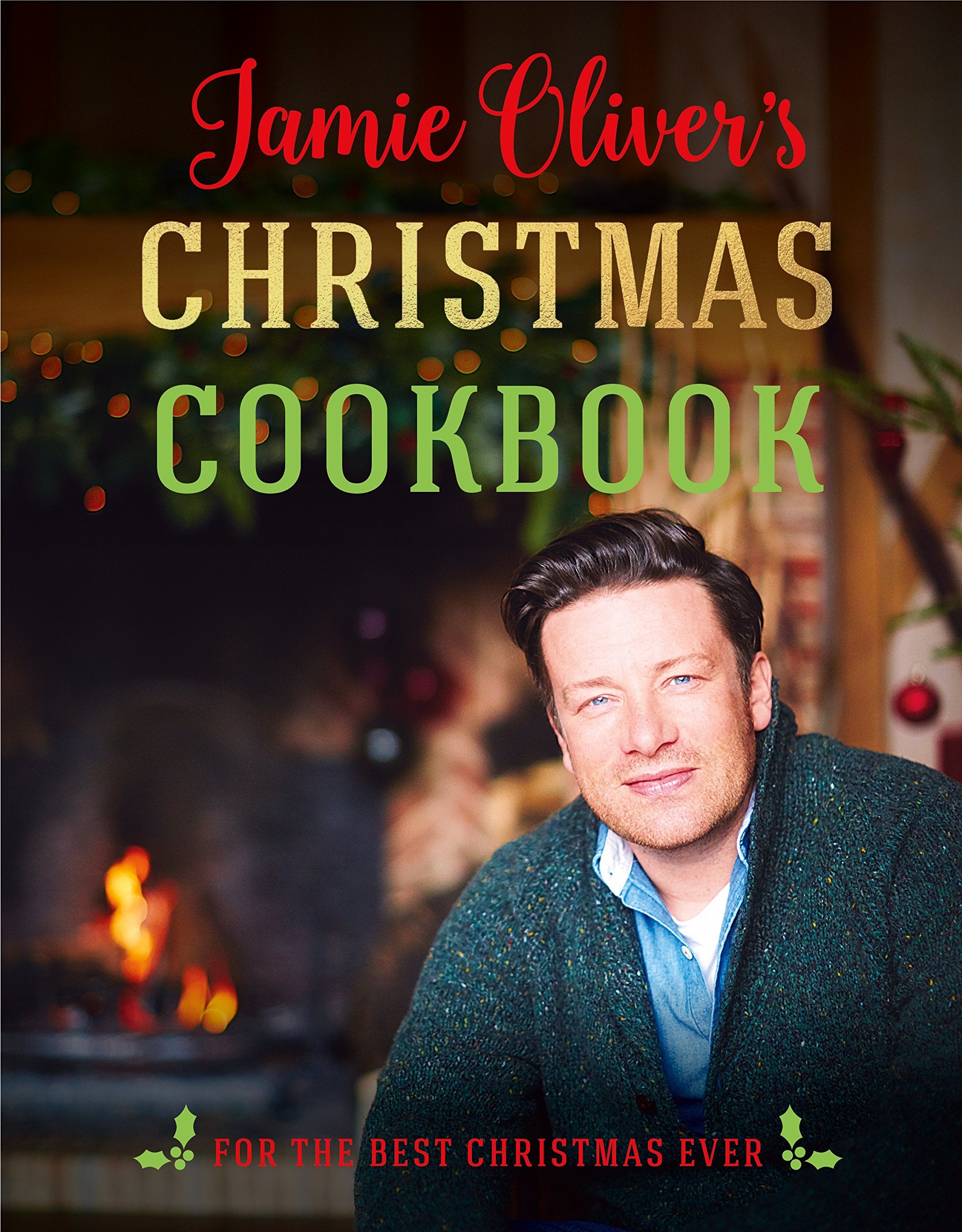 Jamie Olivers Christmas Cookbook: For the Best Christmas Ever