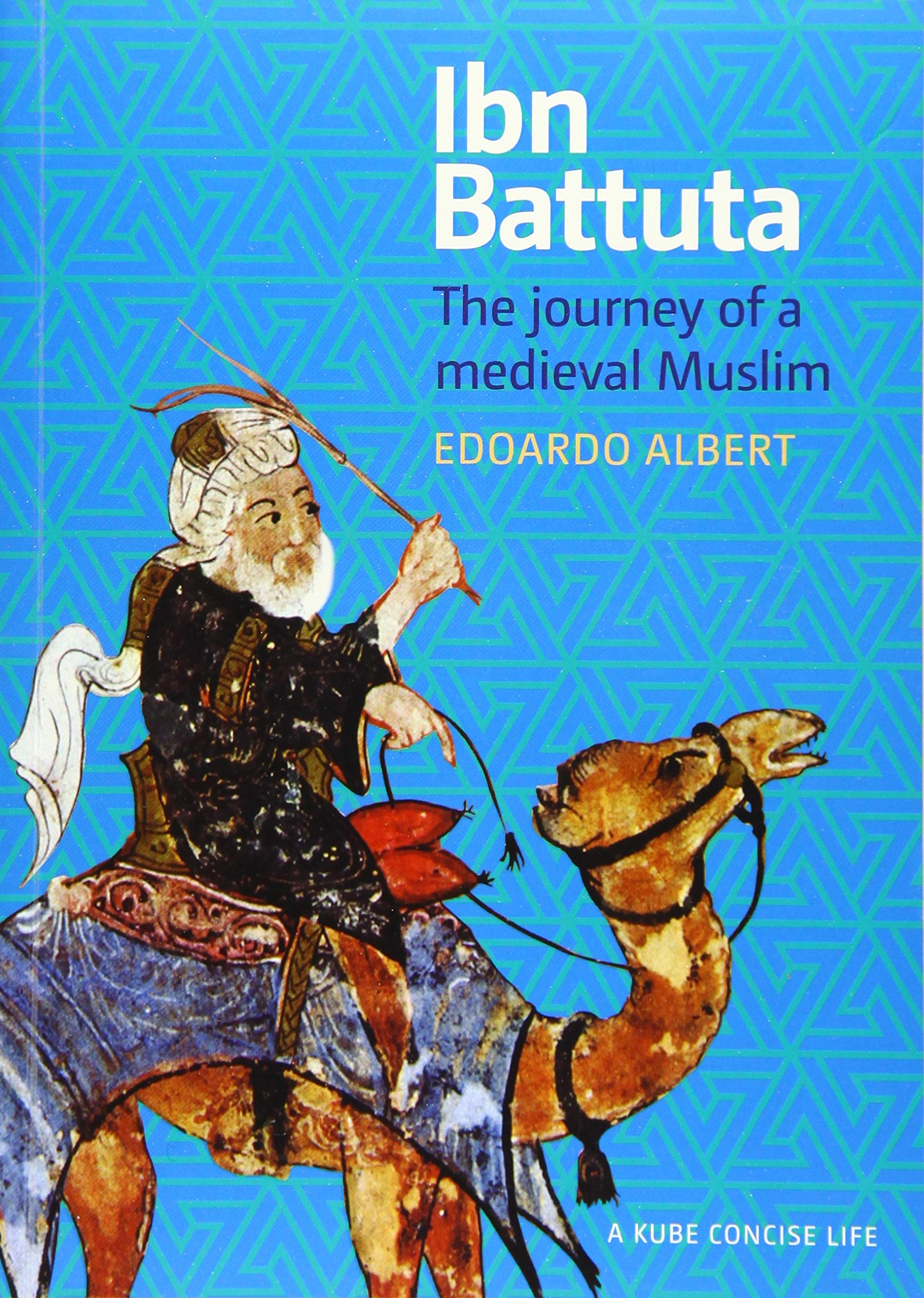 Ibn Battuta: The Journey of a Medieval Muslim (A Concise Life)