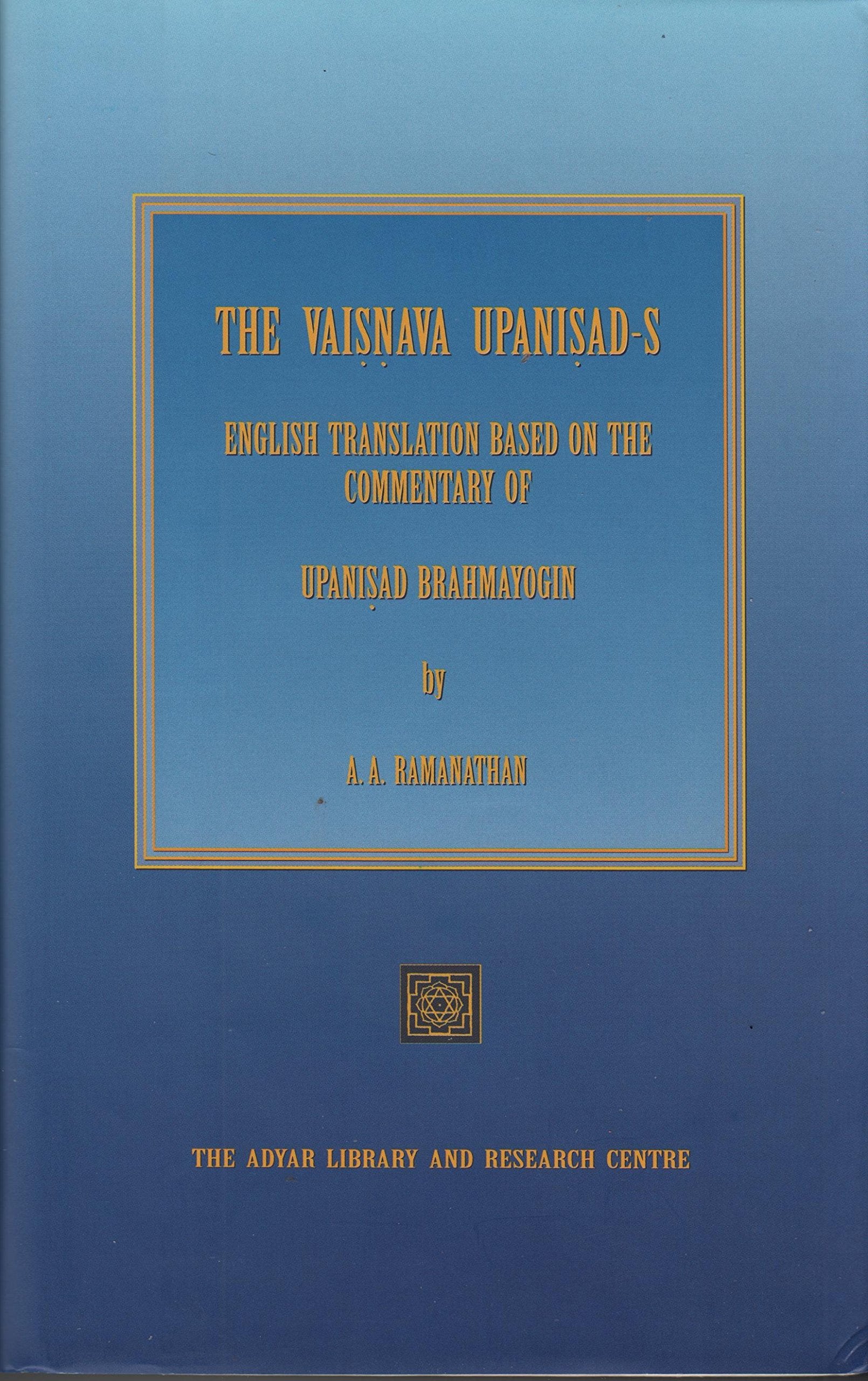 The Vaisnava Upanisads : English Translation based on the commentary of Upanisad Brahmayogin